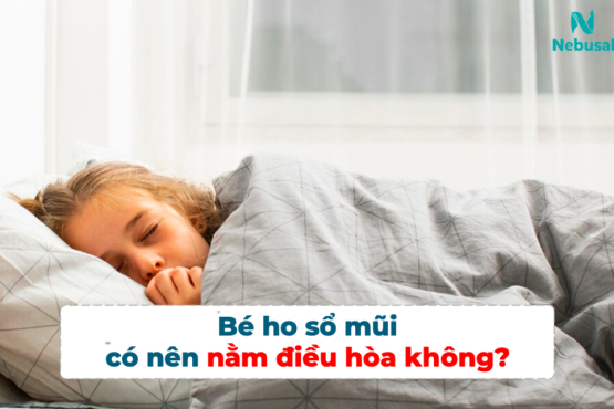 Bé ho sổ mũi có nên nằm điều hòa không?