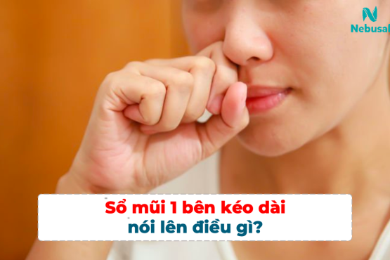 Sổ mũi 1 bên kéo dài nói lên điều gì?