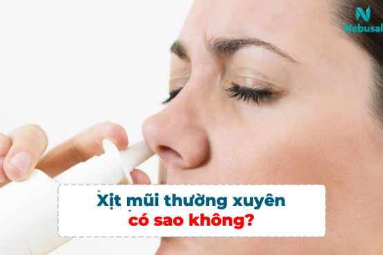 Sử dụng dung dịch xịt mũi thường xuyên có sao không?