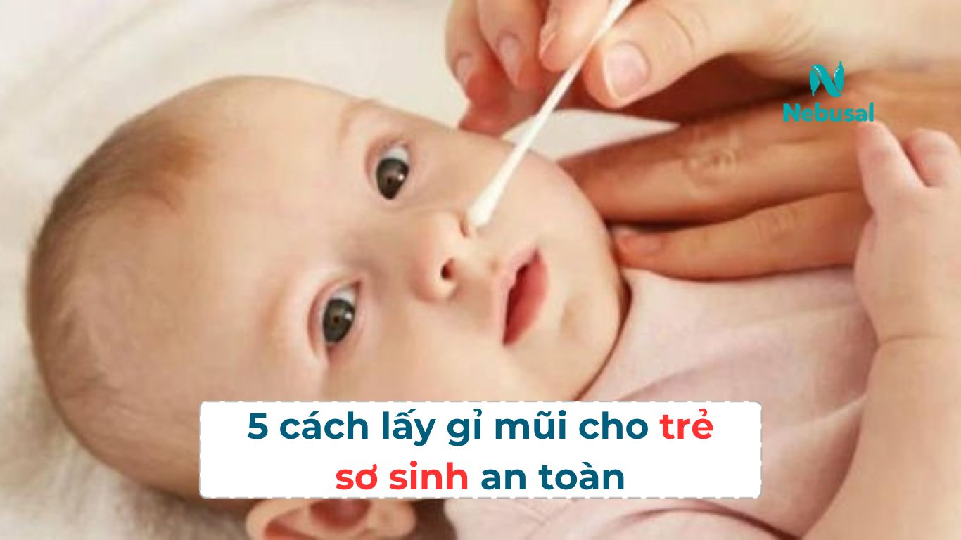 Cách lấy gỉ mũi cho trẻ sơ sinh
