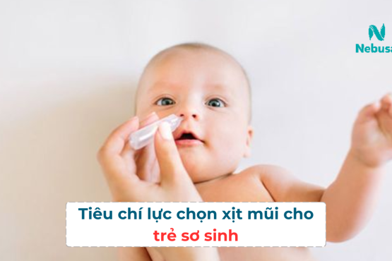 5 Tiêu chí lựa chọn sản phẩm xịt mũi an toàn cho trẻ sơ sinh