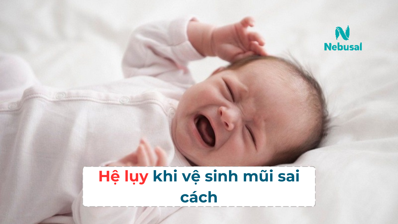 Hê lụy khi vệ sinh mũi cho bé sai cách