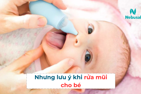 5 Lưu ý quan trọng khi rửa mũi cho bé