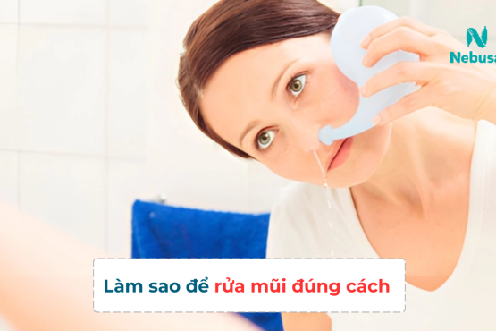 Làm sao để rửa mũi đúng cách, đúng kỹ thuật?