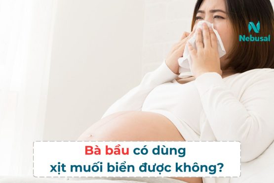 Bà bầu nghẹt mũi có được dùng xịt muối biển không?