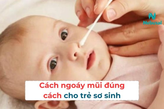 Hướng dẫn cách ngoáy mũi đúng cách cho trẻ sơ sinh