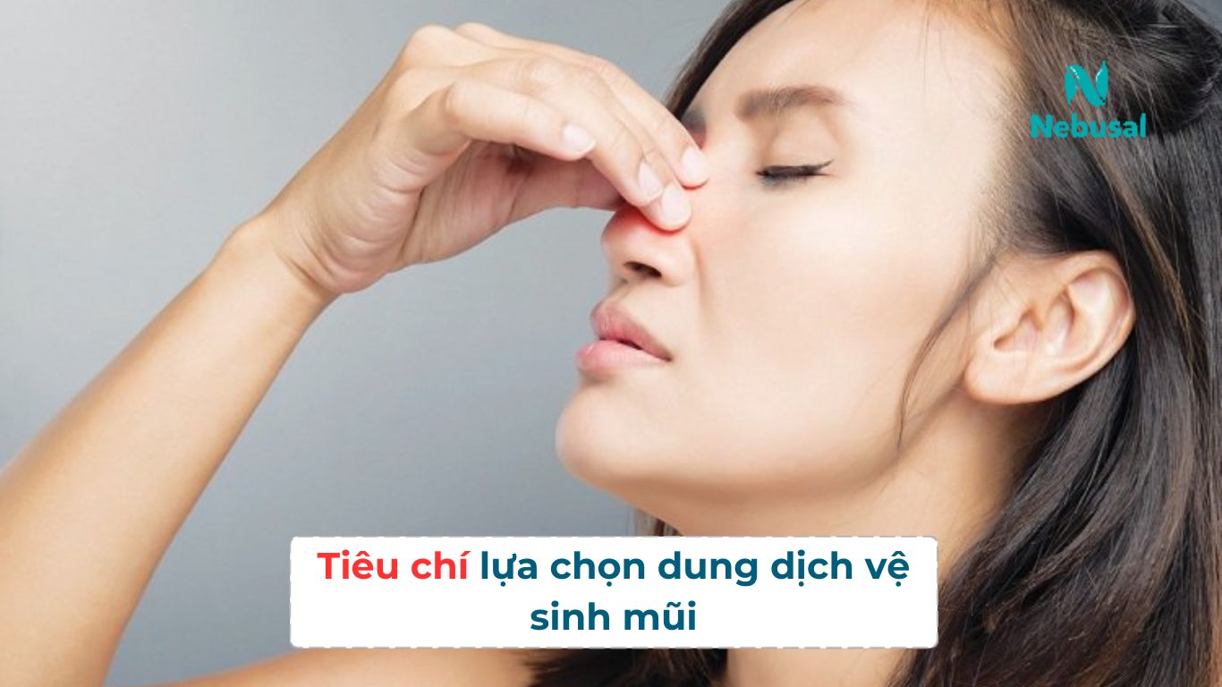 Tiêu chí lựa chọn dung dịch vệ sinh mũi 