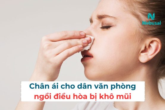 Chân ái cho dân văn phòng ngồi điều hòa bị khô mũi quanh năm