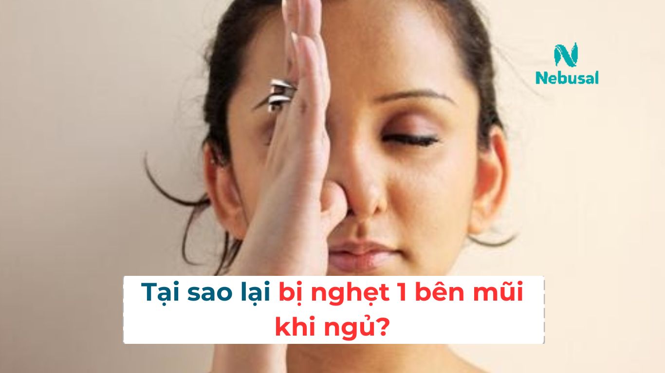 Tại sao lại bị nghẹt 1 bên mũi khi ngủ 