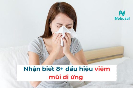 Nhận biết 8+ dấu hiệu viêm mũi dị ứng và cách phòng ngừa