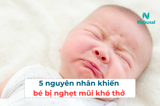 5 nguyên nhân phổ biến khiến bé bị nghẹt mũi khó thở