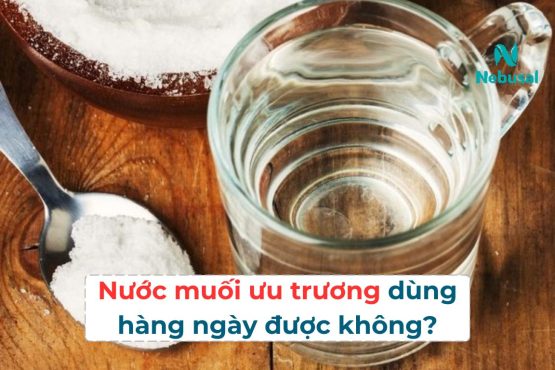 Nước muối ưu trương dùng hàng ngày được không?