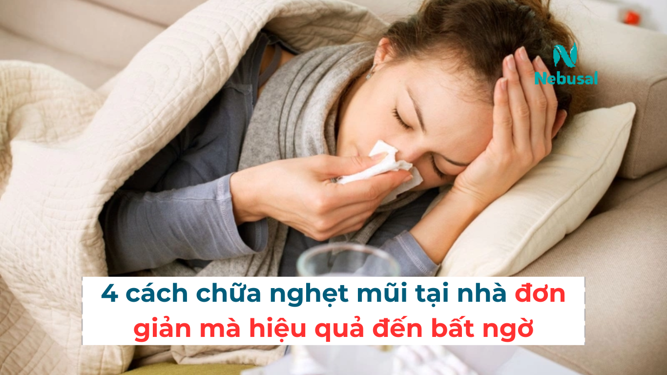  4 cách chữa nghẹt mũi tại nhà đơn giản mà hiệu quả đến bất ngờ