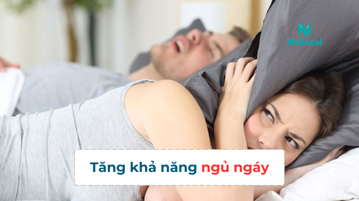 Tăng khả năng ngủ ngáy