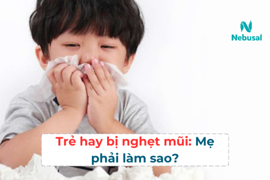 Trẻ hay bị nghẹt mũi: Mẹ phải làm sao?