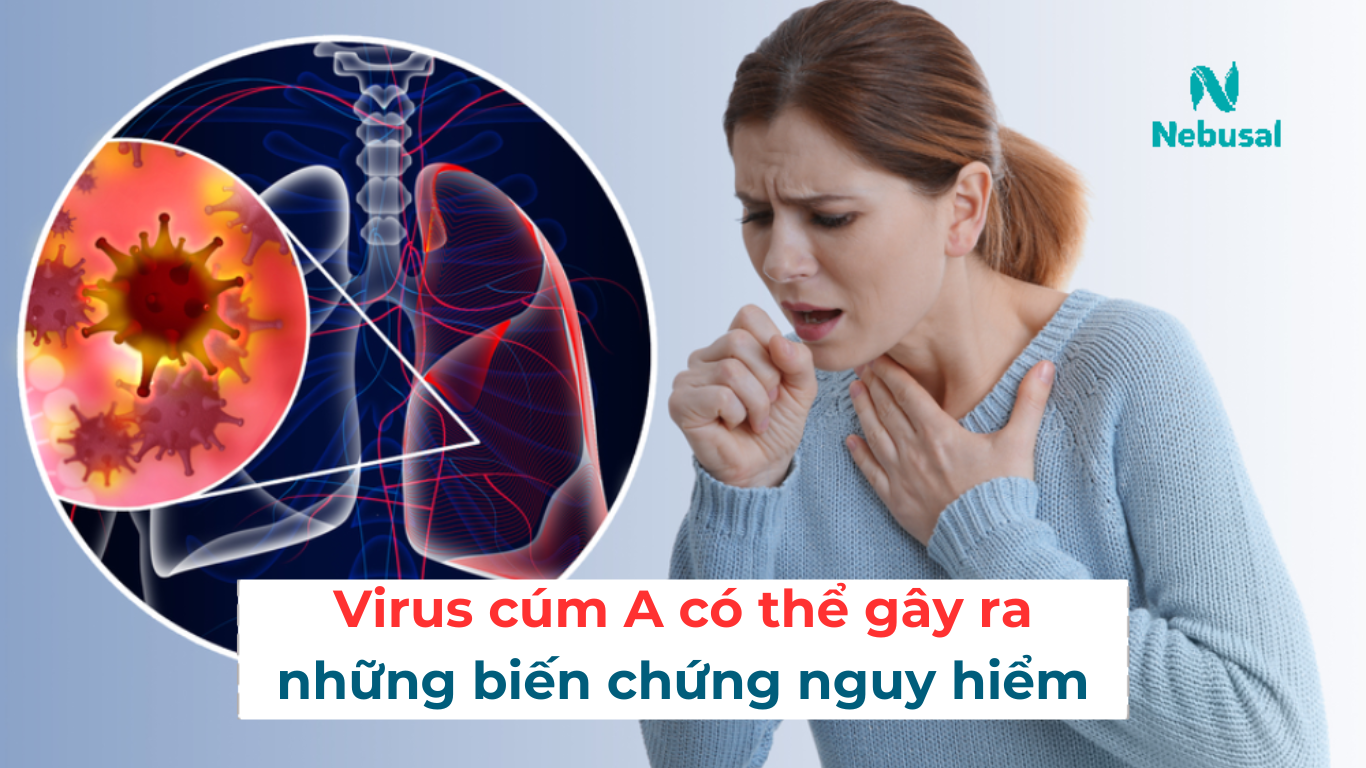 Virus cúm A có thể gây ra những biến chứng nguy hiểm